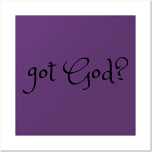 got God? Posters and Art